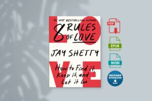 8 Rules of Love How to Find It Keep It and Let It Go
