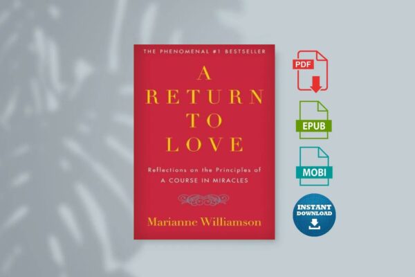 A Return to Love Reflections on the Principles of A Course in Miracles