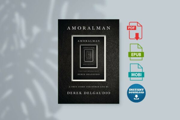 Amoralman A True Story and Other Lies by Delgaudio Derek