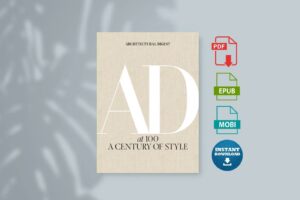 Architectural Digest at 100  A Century of Style (Architectural Digest Amy Astley)