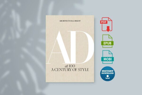 Architectural Digest at 100  A Century of Style (Architectural Digest Amy Astley)
