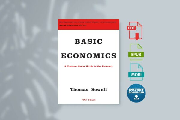 Basic Economics A Common Sense Guide to the Economy by Thomas Sowell