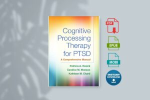 Cognitive Processing Therapy for PTSD A Comprehensive Manual