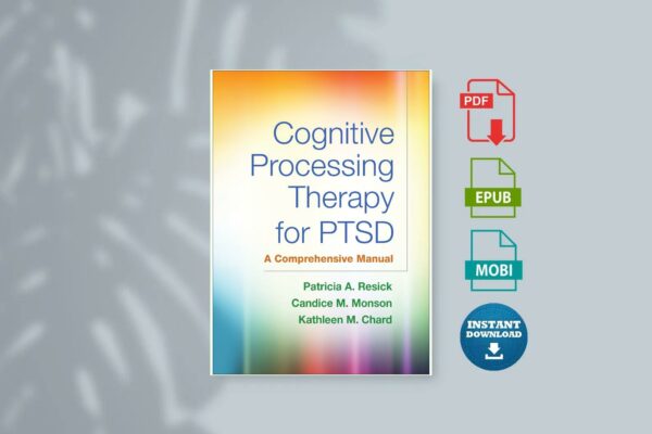Cognitive Processing Therapy for PTSD A Comprehensive Manual