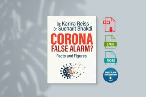 Corona False Alarm Facts and Figures by Karina Reiss Sucharit Bhakdi