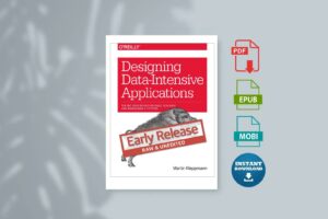 Designing Data-Intensive Applications The Big Ideas Behind Reliable Scalable and Maintainable Systems