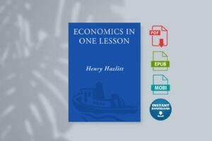 Economics in One Lesson The Shortest and Surest Way to Understand Basic Economics by Henry Hazlitt