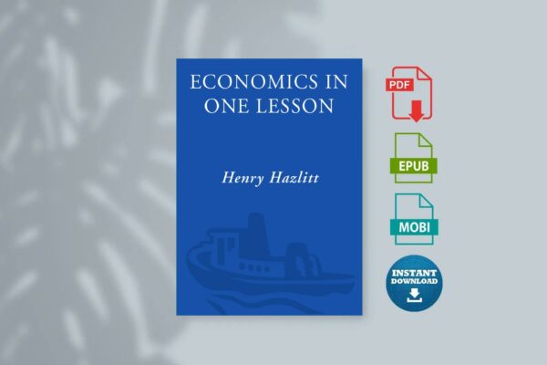 Economics in One Lesson The Shortest and Surest Way to Understand Basic Economics by Henry Hazlitt