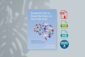 Essential Oils to Boost the Brain and Heal the Body by Jodi Cohen