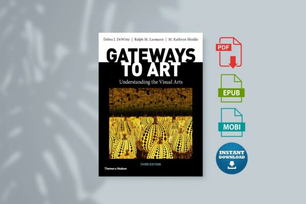 Gateways to Art Understanding the Visual Arts Third Edition