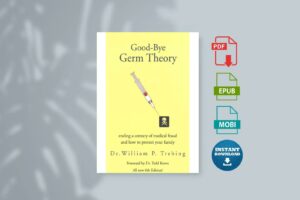 Good-Bye Germ Theory Ending a Century of Medical Fraud by Trebing Dr. William P