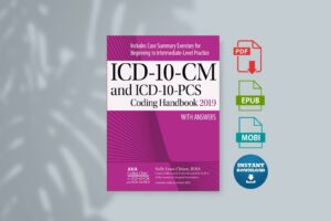 ICD-10-CM and ICD-10-PCS Coding Handbook with Answers 2019 Rev. Ed