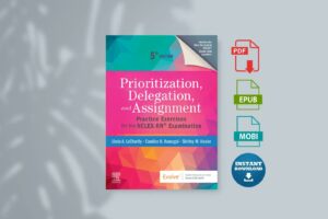 Linda A. LaCharity Candice K. Kumagai Shirley M. Hosler - Prioritization Delegation and Assignment Practice Exercises for the NCLEX-RN Examination