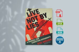 Live Not by Lies A Manual for Christian Dissidents by Rod Dreher
