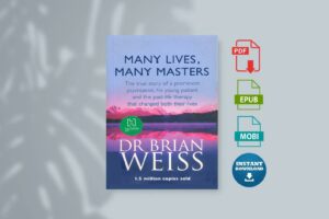 Many Lives Many Masters The True Story of a Prominent Psychiatrist His Young Patient and the Past-Life Therapy That Changed...
