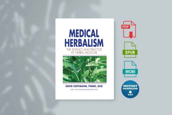 Medical Herbalism - David Hoffmann FNIMH AHG