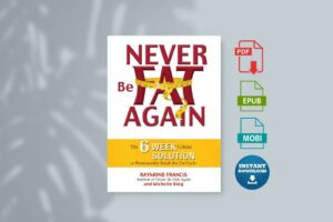 Never Be Fat Again The 6-Week Cellular Solution to Permanently Break the Fat Cycle