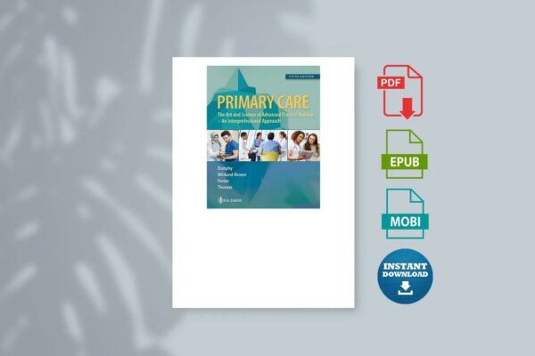 Primary Care Art and Science of Advanced Practice Nursing - An Interprofessional Approach (Lynne M. Hektor Dunphy Jill E. Winland-Brown etc.)  (1)