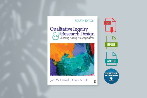 Qualitative Inquiry and Research Design Choosing Among Five Approaches (John W. Creswell  Cheryl N. Poth)