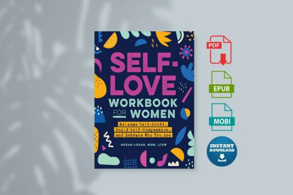 Self-Love Workbook for Women Release Self-Doubt Build Self-Compassion and Embrace Who You Are