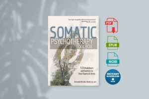 Somatic psychotherapy toolbox  125 worksheets and exercises to treat trauma  stress. (Mischke-Reeds Manuela)