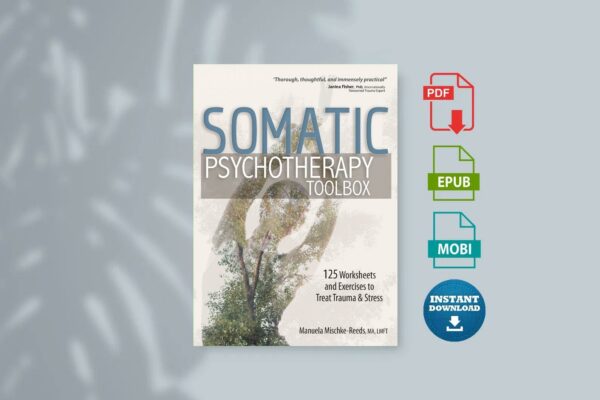 Somatic psychotherapy toolbox  125 worksheets and exercises to treat trauma  stress. (Mischke-Reeds Manuela)