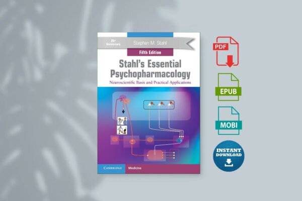 Stahls Essential Psychopharmacology. Neuroscientific basis and practical applications 5th Ed