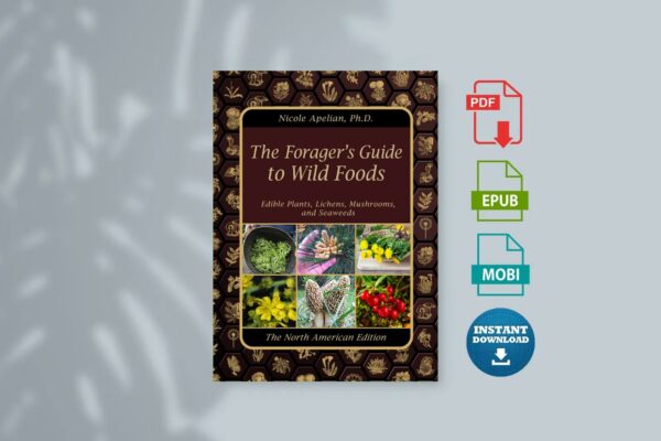 The Foragers Guide to Wild Foods
