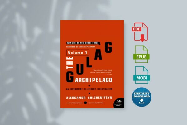The Gulag Archipelago Volume 1 An Experiment in Literary Investigation by Aleksandr Solzhenitsyn