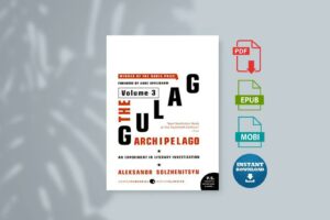 The Gulag Archipelago Volume 3 An Experiment in Literary Investigation by Aleksandr Solzhenitsyn