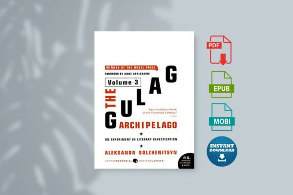 The Gulag Archipelago Volume 3 An Experiment in Literary Investigation by Aleksandr Solzhenitsyn