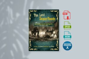 The Lost Superfoods 126+ Survival Foods and Tips for your Stockpile