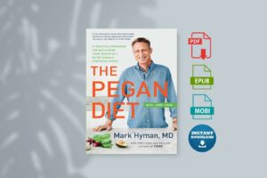 The Pegan Diet 21 Practical Principles for Reclaiming Your Health in a Nutritionally Confusing World by Mark Hyman