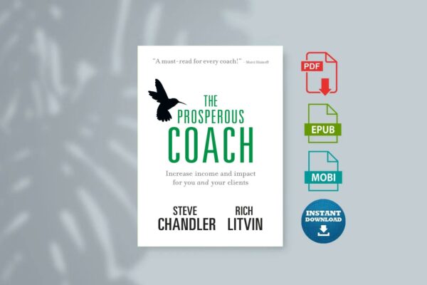 The Prosperous Coach Increase Income and Impact for You and Your Clients by Rich Litvin Steve Chandler