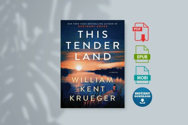 This Tender Land A Novel by Krueger William Kent