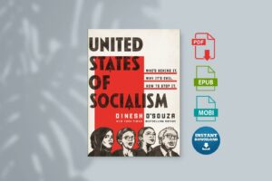 United States of Socialism Whos Behind It. Why Its Evil. How to Stop It by Dinesh DSouza