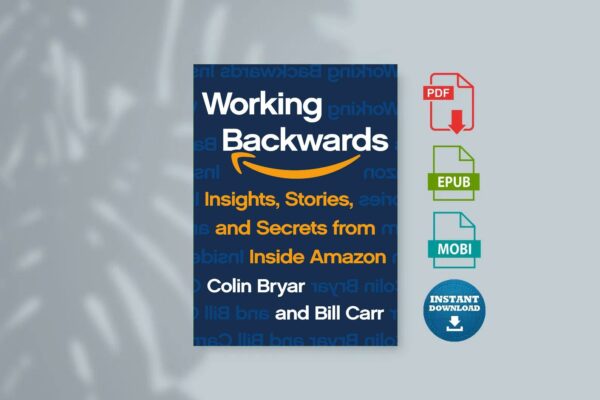 Working Backwards by Colin Bryar