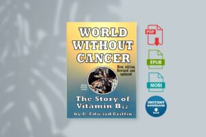 World Without Cancer The Story of Vitamin B17 by G. Edward Griffin