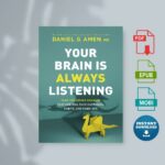 Your Brain Is Always Listening by Dr. Daniel G. Amen
