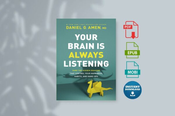Your Brain Is Always Listening by Dr. Daniel G. Amen
